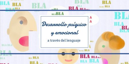 Desarrollo Psíquico y emocional a través del lenguaje