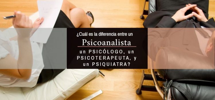 psicoanalista psiquiatra psicólogo psicoterapeuta