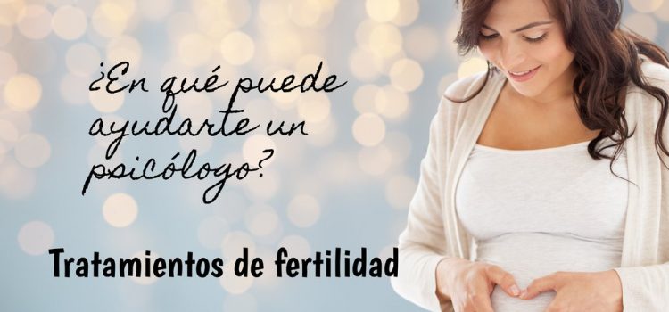 La ayuda del psicólogo a personas que realizan un tratamiento de fertilidad Rol del Psicólogo en la Fertilidad Tenerife