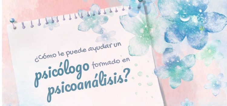 ¿Cómo le puede ayudar un psicólogo desde el Psicoanálisis? Psicólogo formado en psicoanálisis