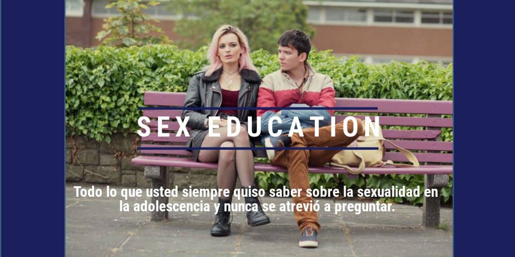 Sex Education  La sexualidad en la adolescencia