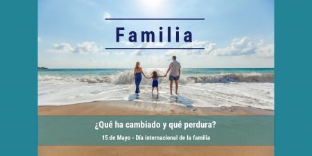 familia ¿Qué ha a cambiado y qué perdura?