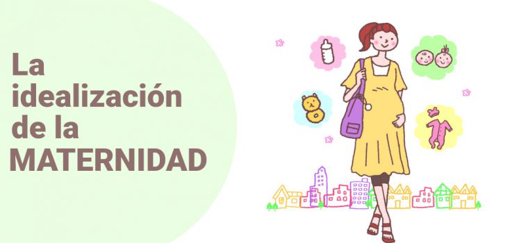 La idelaización de la maternidad